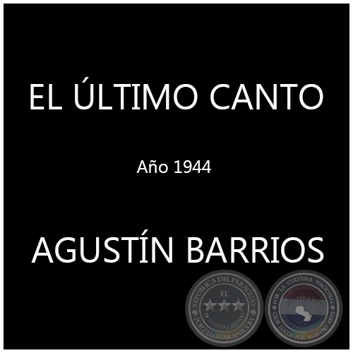 EL LTIMO CANTO - AGUSTN BARRIOS - Ao 1944